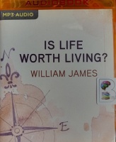 Is Life Worth Living? written by William James performed by Jim Killavey on MP3 CD (Unabridged)